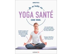 Je M'initie Au Yoga Santé - Guide Visuel par Sophie Pensa | Livre de Yoga en Français