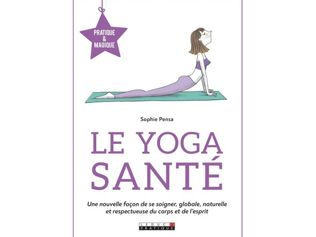 Le Yoga Santé - Pratique Et Magique par Sophie Pensa | Livre de Yoga en Français 1 Le Yoga Santé - Pratique Et Magique par Sophie Pensa | Livre de Yoga en Français