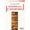 Maigrir Avec L'ayurveda par Deepak Chopra - Livre de Yoga et Bien-être