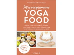 Mes Programmes Yoga Food - Carole Garnier & Florence Rajon | Livre de Yoga et Alimentation Saine