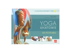 Yoga Anatomie Les Postures - Guide Complet des Asanas en Français