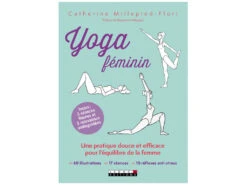Yoga Féminin par Catherine Millepied-Flori et Benjamin Millepied - Livre de Yoga en Français