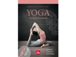 Yoga Perfectionnement par Docteur Ronald Steiner et Anna Trökes - Livre de Yoga en Français
